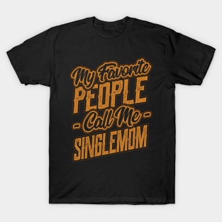 My Favorite People Call Me Single Mom T-Shirt